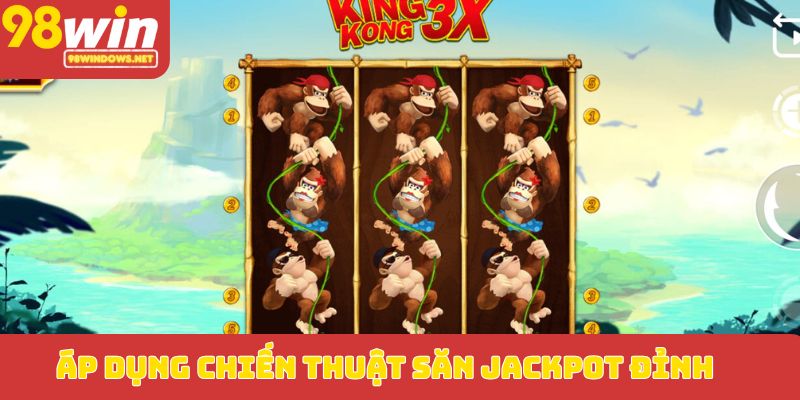 Áp dụng chiến thuật săn Jackpot đỉnh