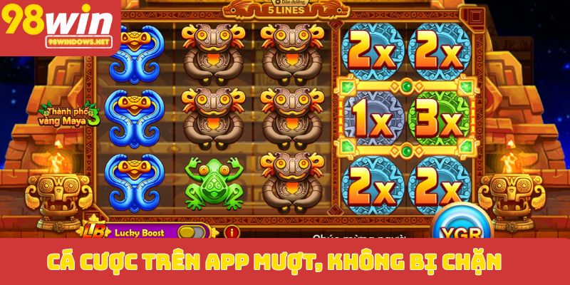 Cá cược trên app mượt, không bị chặn