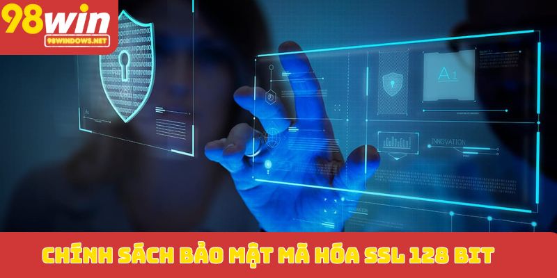 Chính sách bảo mật mã hóa SSL 128 bit