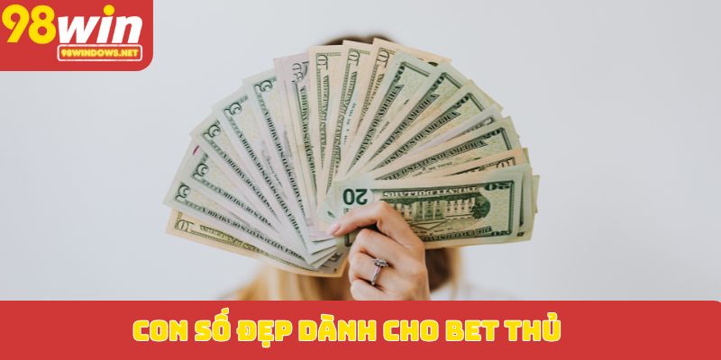 Con số đẹp dành cho bet thủ