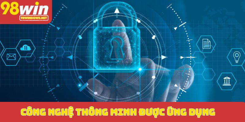 Công nghệ thông minh được ứng dụng