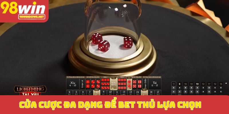 Cửa cược đa dạng để bet thủ lựa chọn