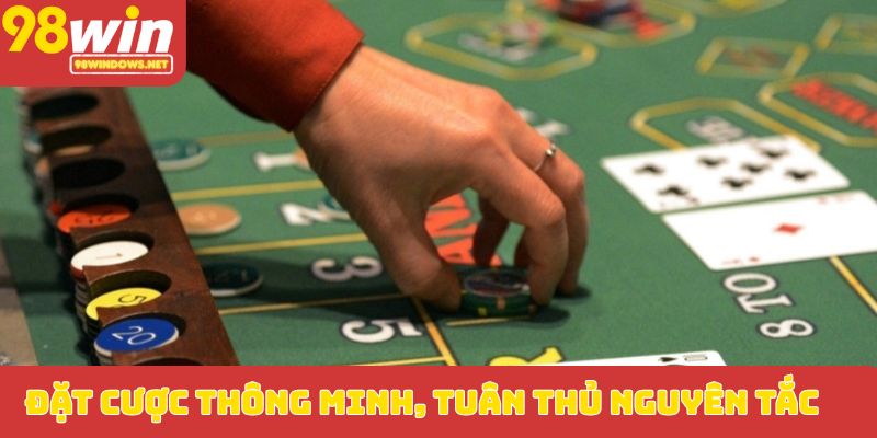 Đặt cược thông minh, tuân thủ nguyên tắc