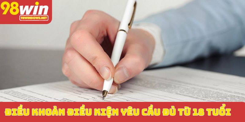 Điều khoản điều kiện yêu cầu đủ từ 18 tuổi