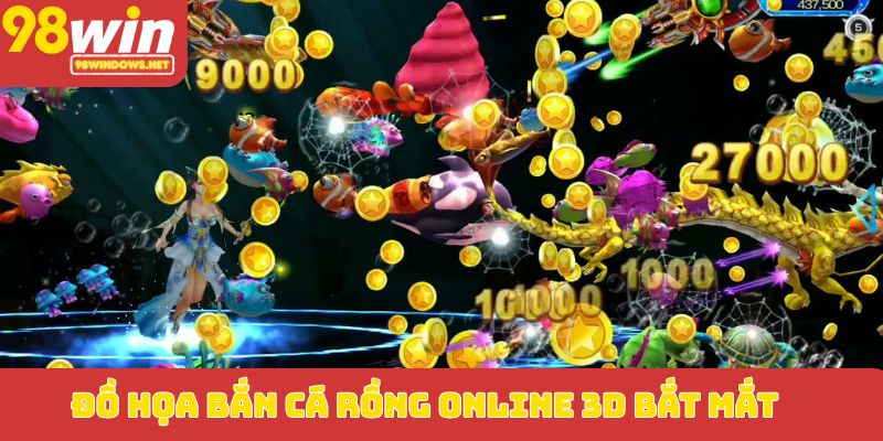 Đồ họa bắn cá rồng online 3D bắt mắt