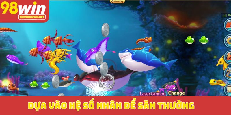 Dựa vào hệ số nhân để săn thưởng