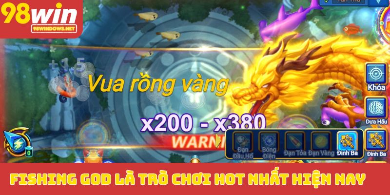 Fishing God là trò chơi hot nhất hiện nay