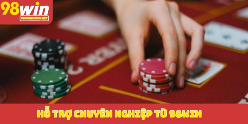 Hỗ trợ chuyên nghiệp từ 98WIN