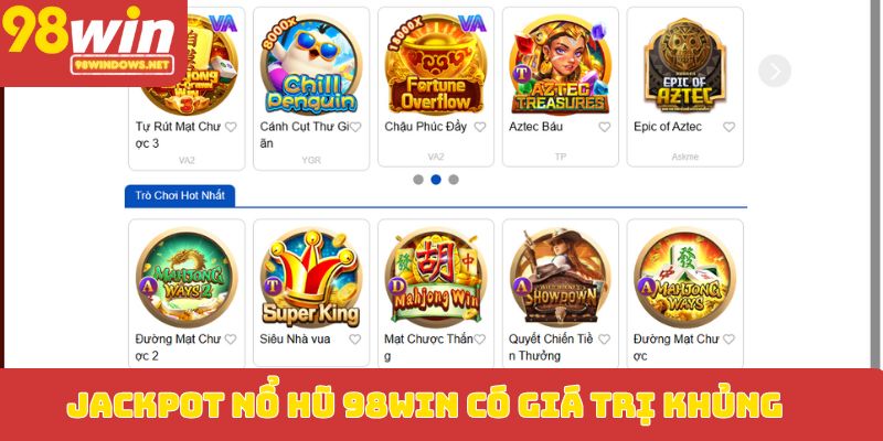 Jackpot nổ hũ 98WIN có giá trị khủng