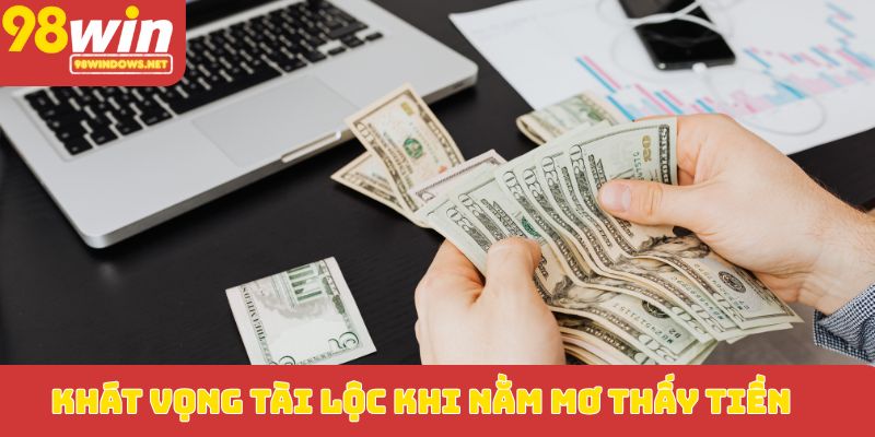 Khát vọng tài lộc khi nằm mơ thấy tiền