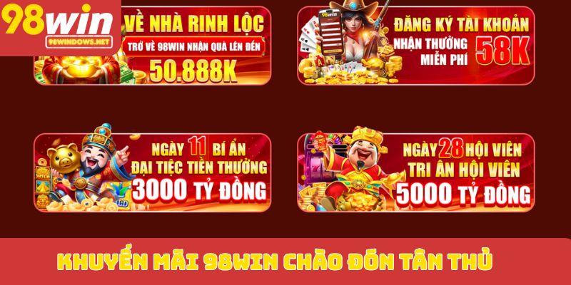 Khuyến mãi 98WIN chào đón tân thủ