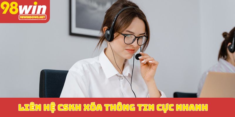 Liên hệ CSKH xóa thông tin cực nhanh