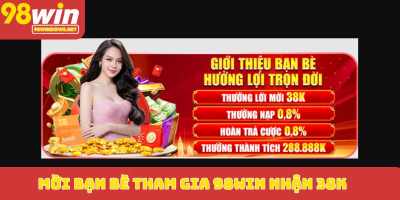 Mời bạn bè tham gia 98WIN nhận 38K