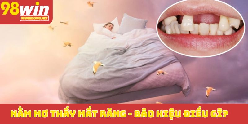 Nằm mơ thấy mất răng_