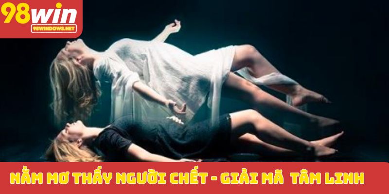 Nằm mơ thấy người chết_