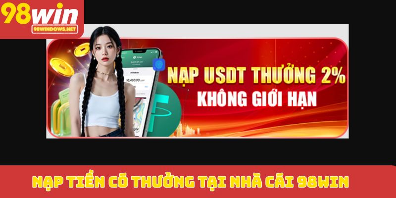 Nạp tiền có thưởng tại nhà cái 98WIN