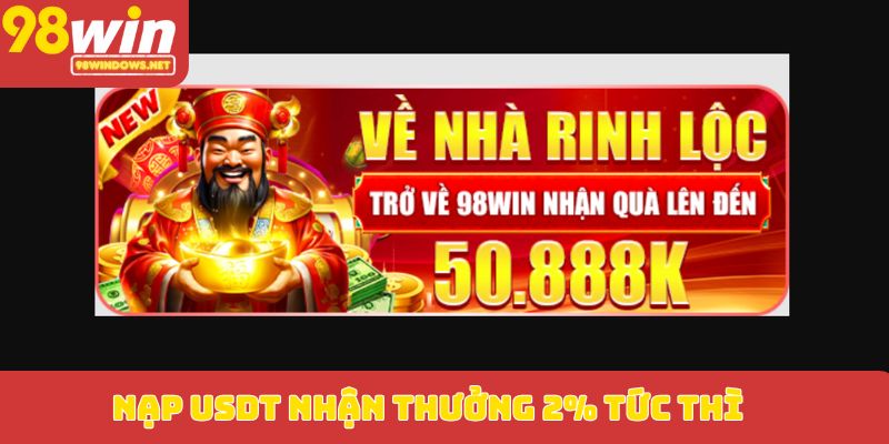 Nạp USDT nhận thưởng 2% tức thì