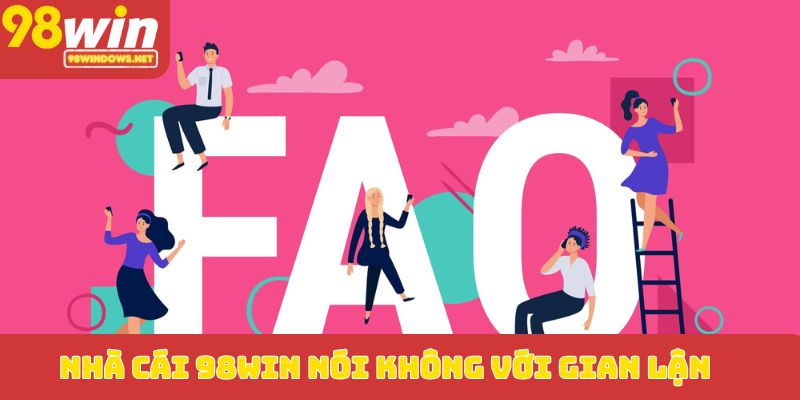 Nhà cái 98WIN nói không với gian lận