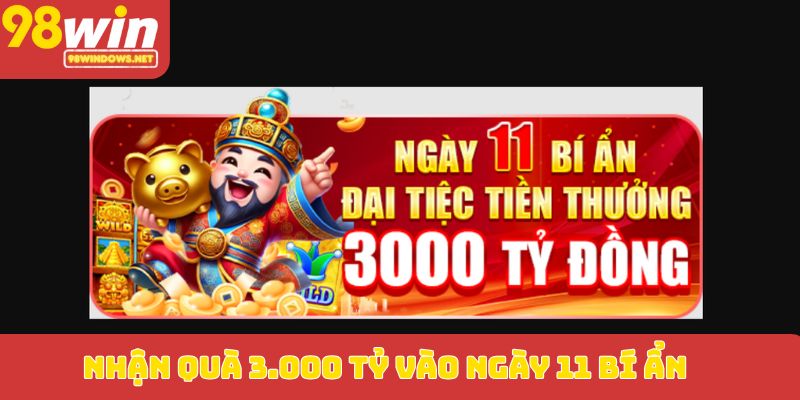 Nhận quà 3.000 tỷ vào ngày 11 bí ẩn