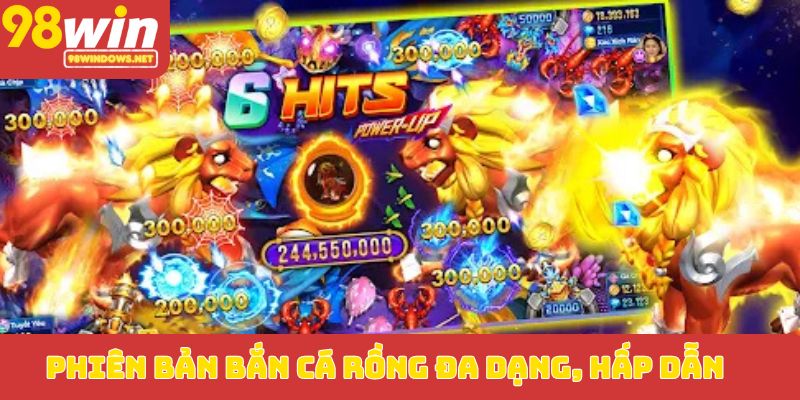 Phiên bản bắn cá rồng đa dạng, hấp dẫn