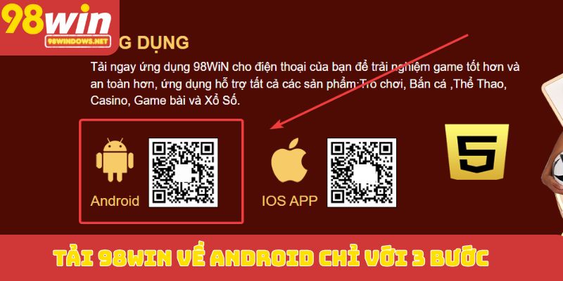 Tải app 98WIN về Android chỉ với 3 bước
