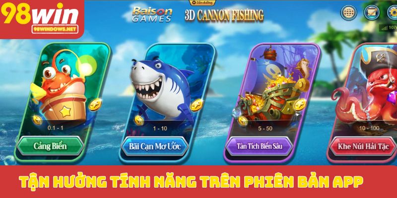 Tận hưởng tính năng trên phiên bản app