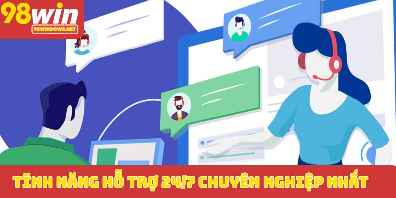 Tính năng hỗ trợ 24/7 chuyên nghiệp nhất
