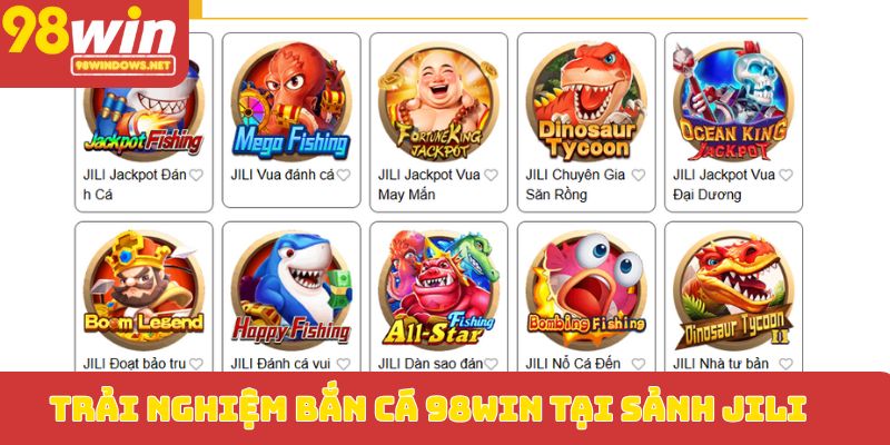 Trải nghiệm bắn cá 98WIN tại sảnh JILI