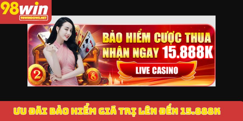 Ưu đãi bảo hiểm giá trị lên đến 15.888K