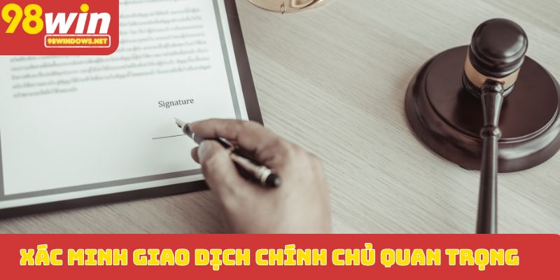 Xác minh giao dịch chính chủ quan trọng